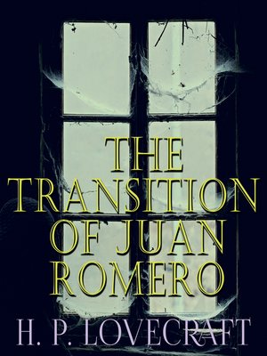 cover image of The Transition of Juan Romero (Howard Phillips Lovecraft)
